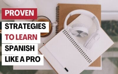 Learn Spanish: 8 Proven Strategies to Learn Spanish Like a Pro!